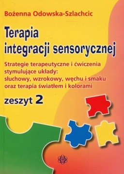 Terapia integracji sensorycznej Zeszyt 2 Bożenna Odowska-Szlachcic