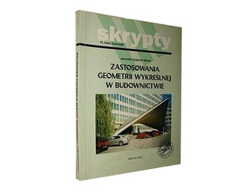 ZASTOSOWANIA GEOMETRII WYKREŚLNEJ BUDOWNICTWIE