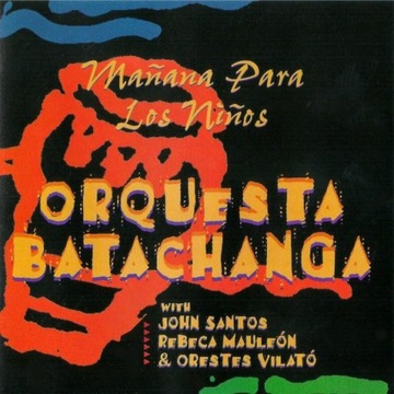 ORQUESTA BATACHANGA - Manana Para Los Ninos