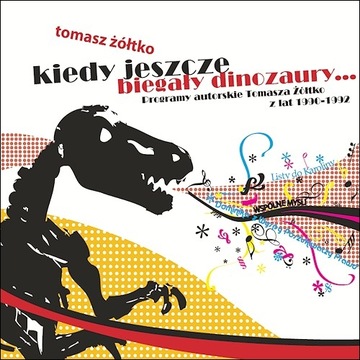 Tomasz Żółtko - Kiedy jeszcze biegały dinozaury