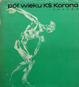 PÓŁ WIEKU KS KORONA KRAKÓW