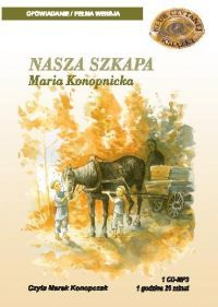 NASZA SZKAPA - Maria KONOPNICKA CD MP3 Wyprzedaż