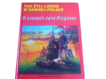 TAK ŻYLI LUDZIE W czasach JANA DŁUGOSZA