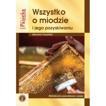 Książka Wszystko o miodzie i jego pozyskiwaniu