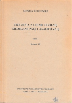 ĆWICZENIA Z CHEMII OGÓLNEJ, NIEORGANICZNEJ I ANALITYCZNEJ 1+2 Kolitowska