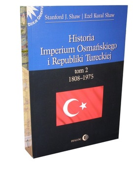 HISTORIA IMPERIUM OSMAŃSKIEGO I TURCJI Tom 2 Shaw