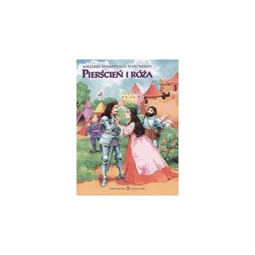 PIERŚCIEŃ I RÓŻA - WILLIAM MAKEPEACE THACKERAY