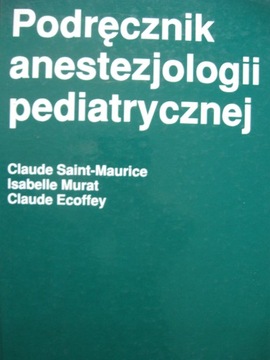 Podręcznik anestezjologii pediatrycznej Saint- Mau