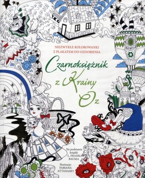 Czarnoksiężnik z Krainy Oz. Niezwykłe kolorowanki
