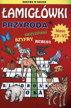 Łamigłówki. Przyroda kl. 4-6. Krzyżówki, szyfry, rebusy