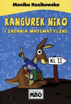 KANGUREK NIKO I ZADANIA MATEMATYCZNE DLA KLASY II MONIKA KOZIKOWSKA