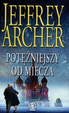 Kroniki Cliftonów. T.5. Potężniejszy od miecza J Archer