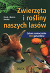 Zwierzęta I Rośliny Naszych Lasów. Łatwe Oznaczanie 140 Gatunków