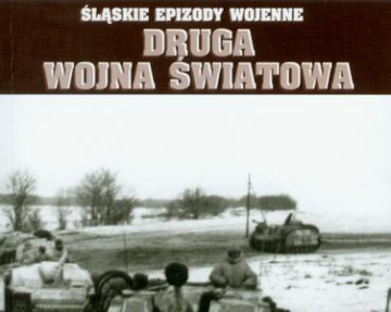 ŚLĄSKIE EPIZODY WOJENNE DRUGA II WOJNA ŚWIATOWA T1