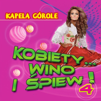 KAPELA GÓROLE - KOBIETY WINO I ŚPIEW 4