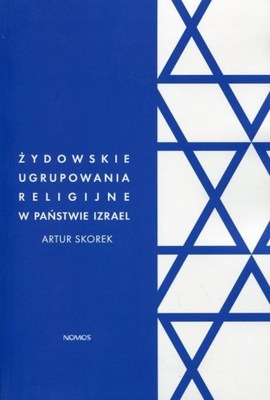 Żydowskie ugrupowania religijne w państwie Izrael Artur Skorek