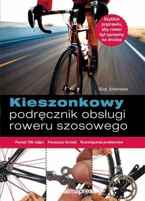 Kieszonkowy podręcznik obsługi roweru szosowego Guy Andrews