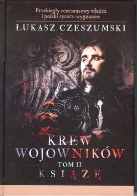 Krew wojowników. Tom 2. Książę Łukasz Czeszumski