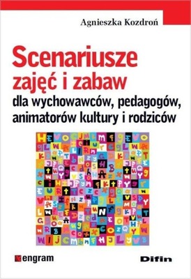 Scenariusze zajęć i zabaw dla wychowawców, pedagogów, animatorów kultury i