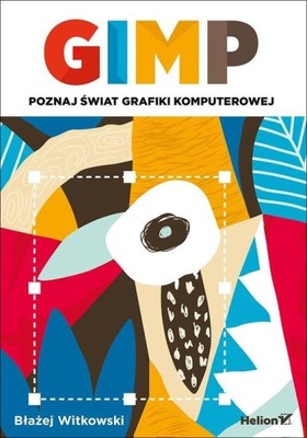 GIMP Poznaj świat grafiki komputerowej Błażej Witkowski
