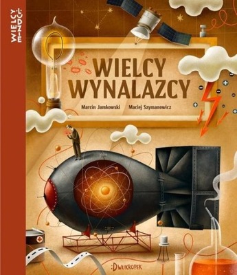 Wielcy wynalazcy Marcin Jamkowski