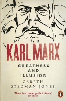 Karl Marx Greatness and Illusion Jones Gareth Stedman