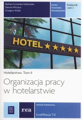 ORGANIZACJA PRACY W HOTELARSTWIE CZĘŚĆ 2 KWALIFIKACJA T.12