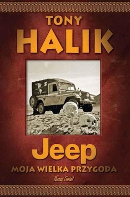 Jeep. Moja wielka przygoda Tony Halik