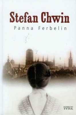 PANNA FERBELIN Stefan Chwin twarda oprawa