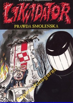 Likwidator Prawda smoleńska - Ryszard Dąbrowski