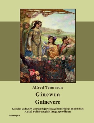 Ginewra - Guinevere - Alfred Lord Tennyson POL-ENG | Armoryka
