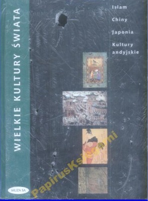 Wielkie kultury świata. Islam, Chiny, Japonia...