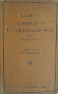 LOGARYTMICZNE TABELE TABLICE VIERSTELIGGE SCHULKE