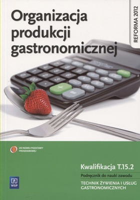 Organizacja produkcji gastronomicznej Podręcznik T.15.2