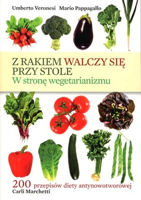 Z RAKIEM WALCZY SIĘ PRZY STOLE. W STRONĘ WEGETARIANIZMU, VERONESI, NOWA