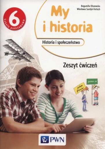 My i historia 6 Zeszyt ćwiczeń Bogumiła Olszewska, Wiesława Surdyk-Fertsch