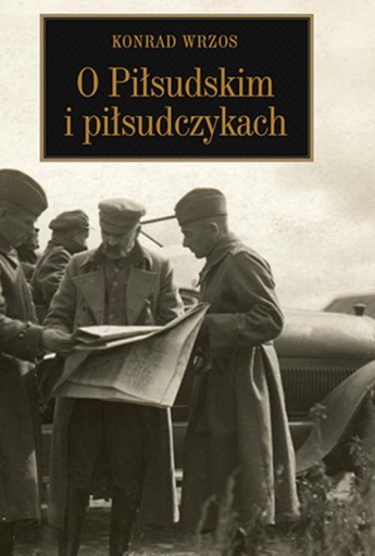 О Пилсудском и людях Пилсудского Конрад Вржос LTW