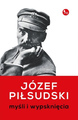 Myśli i wypsknięcia Józef Piłsudski