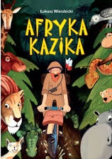 AFRYKA KAZIKA / LUKASZ WIERZBICKI ДЕШЕВО