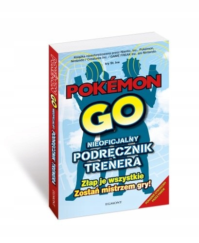 Pokémon Go. Nieoficjalny podręcznik trenera