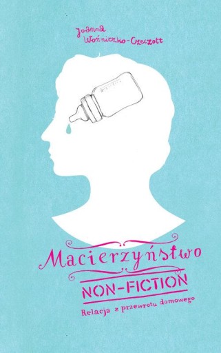 Macierzyństwo non-fiction Joanna Czeczott