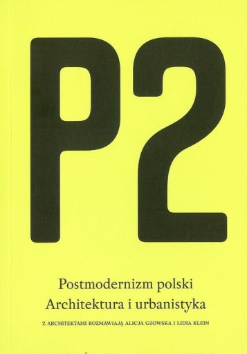 P2 Postmodernizm polski Architektura i urbanistyka Praca zbiorowa