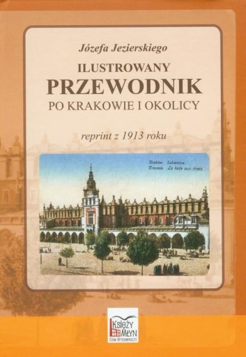 Ilustrowany przewodnik po Krakowie i okolicy