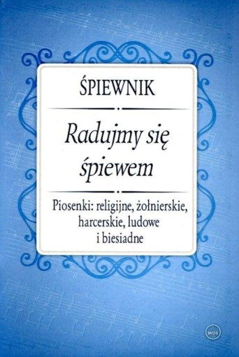 Śpiewnik. Radujmy się śpiewem