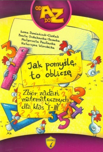 Jak pomyślę to obliczę Zbiór zadań matematycznych dla klas 1-3 Didasko 2022