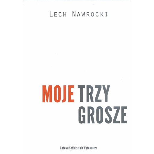 MOJE TRZY GROSZE - Lech Nawrocki