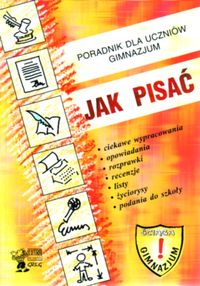 JAK PISAĆ PORADNIK DLA UCZNIÓW GIMNAZJUM GREG