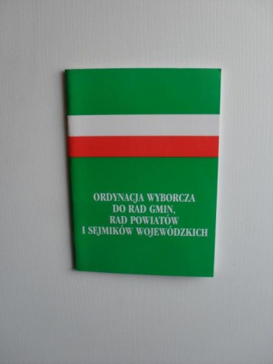 ORDYNACJA WYBORCZA DO RAD GMIN POWIATÓW SEJMIKÓW WOJEWÓDZKICH/POLITYKA PRAW