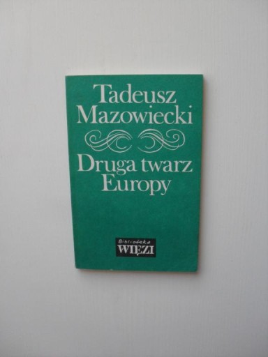 DRUGA TWARZ EUROPY B.WIĘZI /POLITYKA SZKICE TEKSTY