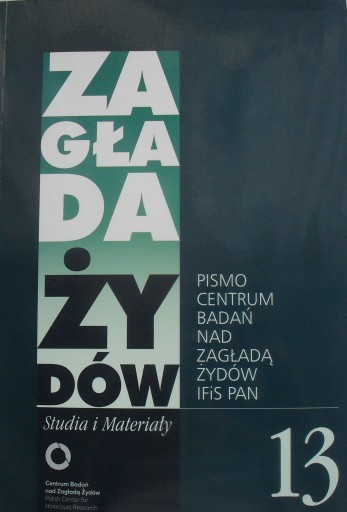 ZAGŁADA ŻYDÓW. STUDIA I MATERIAŁY 13